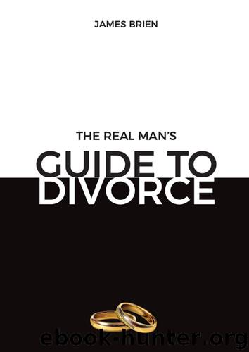 The Real Man's Guide To Divorce by Brien James