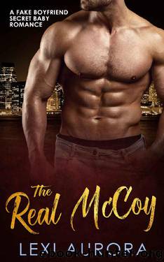 The Real McCoy_A Fake Boyfriend Secret Baby Romance by Lexi Aurora
