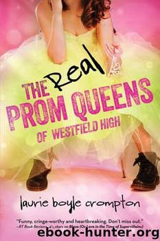 The Real Prom Queens of Westfield High by Laurie Boyle Crompton