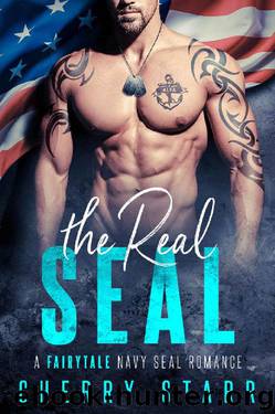 The Real SEAL : A Fairytale Navy Seal Romance by Cherry Starr
