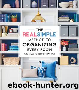 The Real Simple Method to Organize Every Room by The Editors of Real Simple