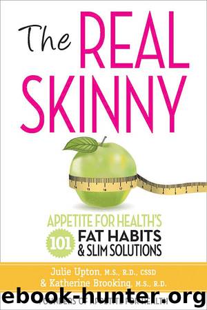 The Real Skinny: Appetite for Health’s 101 Fat Habits & Slim Solutions by Julie Upton & Katherine Brooking