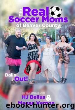The Real Soccer Moms of Beaver County by Magan Vernon & H.J. Bellus