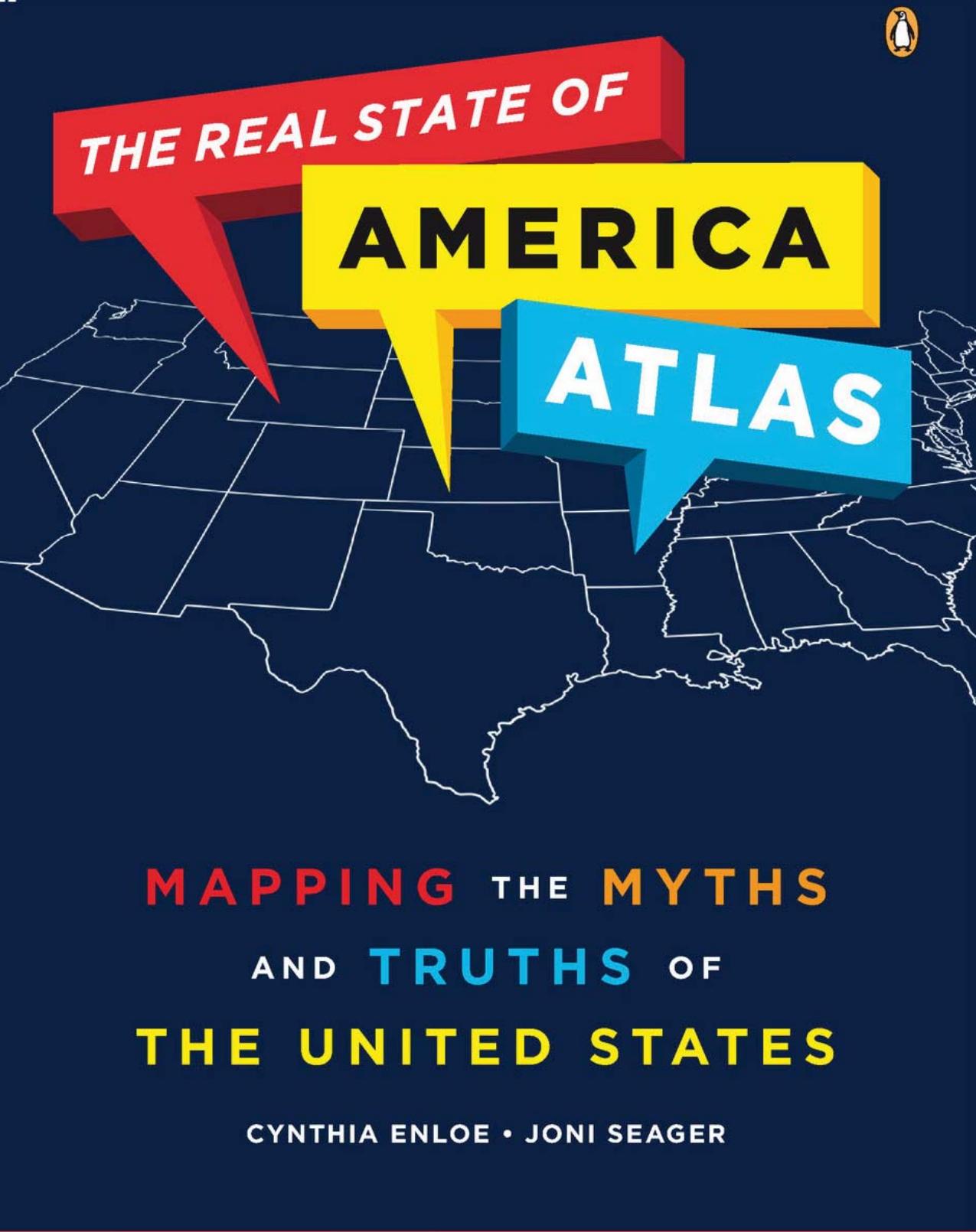 The Real State of America Atlas: Mapping the Myths and Truths of the United States (Repost) by Cynthia Enloe Joni Seager