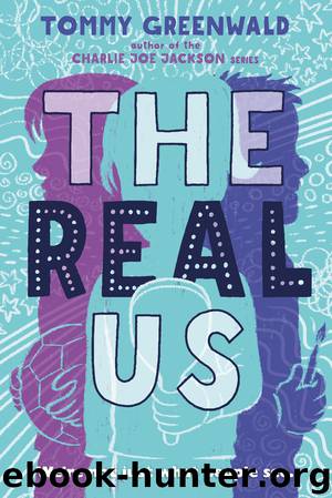The Real Us by Tommy Greenwald