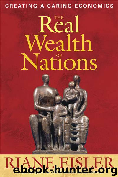 The Real Wealth of Nations: Creating a Caring Economics by Riane Eisler