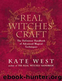 The Real Witches’ Craft: Magical Techniques and Guidance for a Full Year of Practising the Craft by kate west