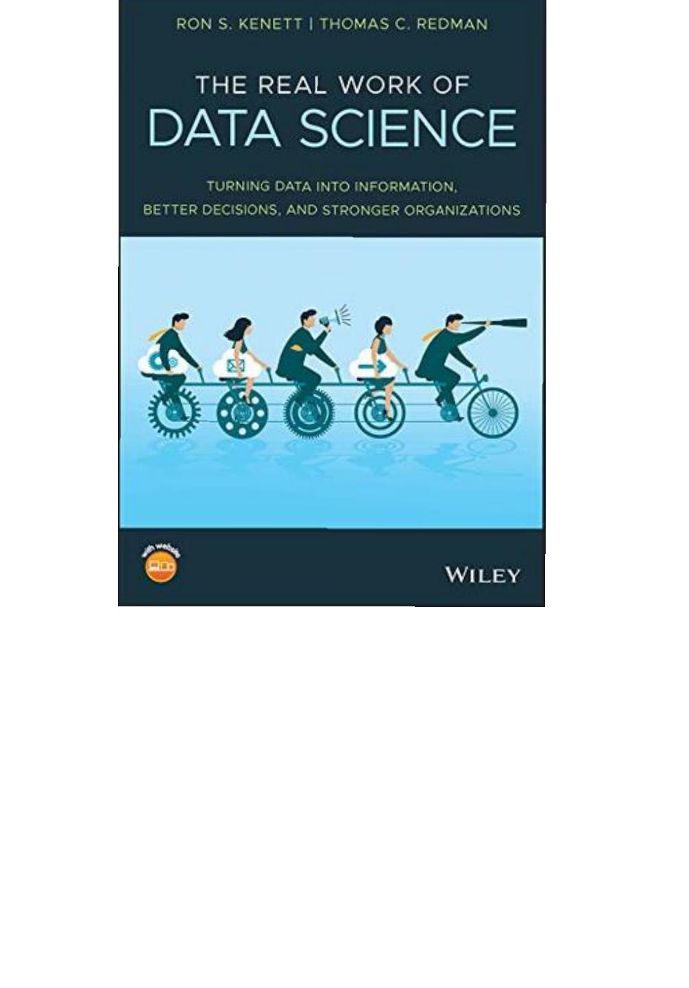 The Real Work of Data Science Turning data into information better decisions and stronger organizations by Unknown