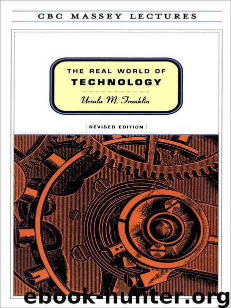 The Real World of Technology (CBC Massey Lecture) by Franklin Ursula M