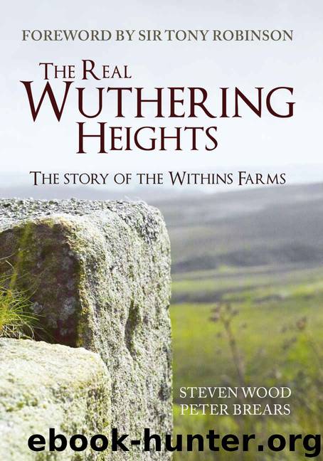 The Real Wuthering Heights: The Story of The Withins Farms by Wood Steven & Brears Peter