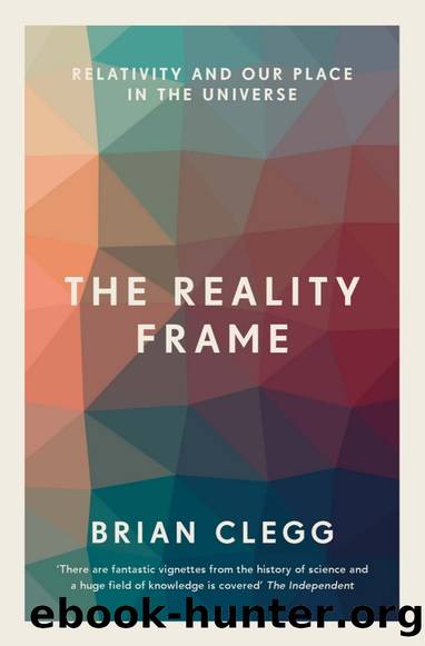 The Reality Frame: Relativity and Our Place in the Universe by Brian Clegg