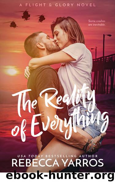 The Reality of Everything (Flight & Glory) by Rebecca Yarros