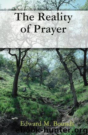 The Reality of Prayer by Edward M. Bounds