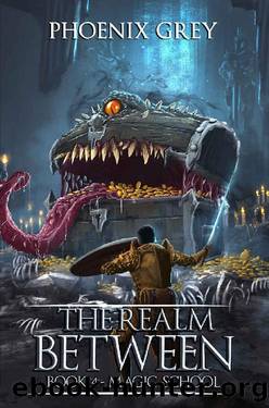 The Realm Between: Magic School: A LitRPG Saga (Book 4) by Phoenix Grey
