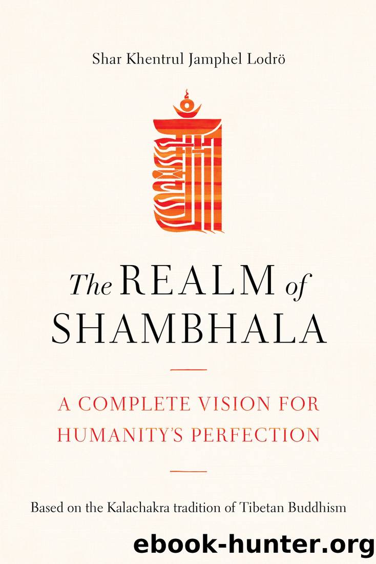 The Realm of Shambhala: A Complete Vision for Humanitys Perfection by Shar Khentrul Lodrö