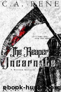 The Reaper Incarnate (Reaped Book 1) by C.A. Rene & R.E. Bond