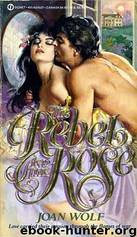 The Rebel & The Rose by Joan Wolf