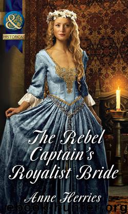 The Rebel Captain's Royalist Bride by Anne Herries