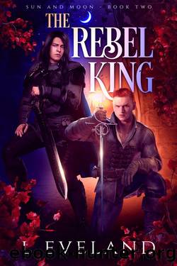 The Rebel King (Sun and Moon Book 2) by L Eveland