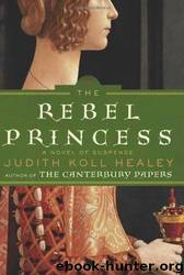 The Rebel Princess by Judith Koll Healey