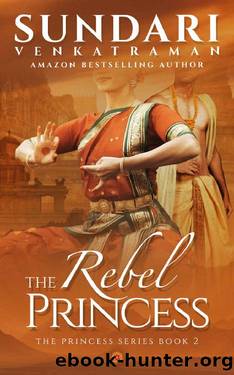 The Rebel Princess: A Historical Romance (The Princess Series Book 2) by Sundari Venkatraman