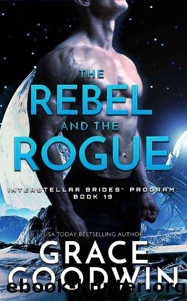 The Rebel and the Rogue (Interstellar BridesÂ® Program Book 19) by Grace Goodwin