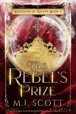 The Rebel's Prize: A Romantic Historical Fantasy Novel (Daughter of Ravens Book 3) by M.J. Scott