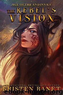 The Rebel's Vision (Age of the Andinna Book 4) by Kristen Banet