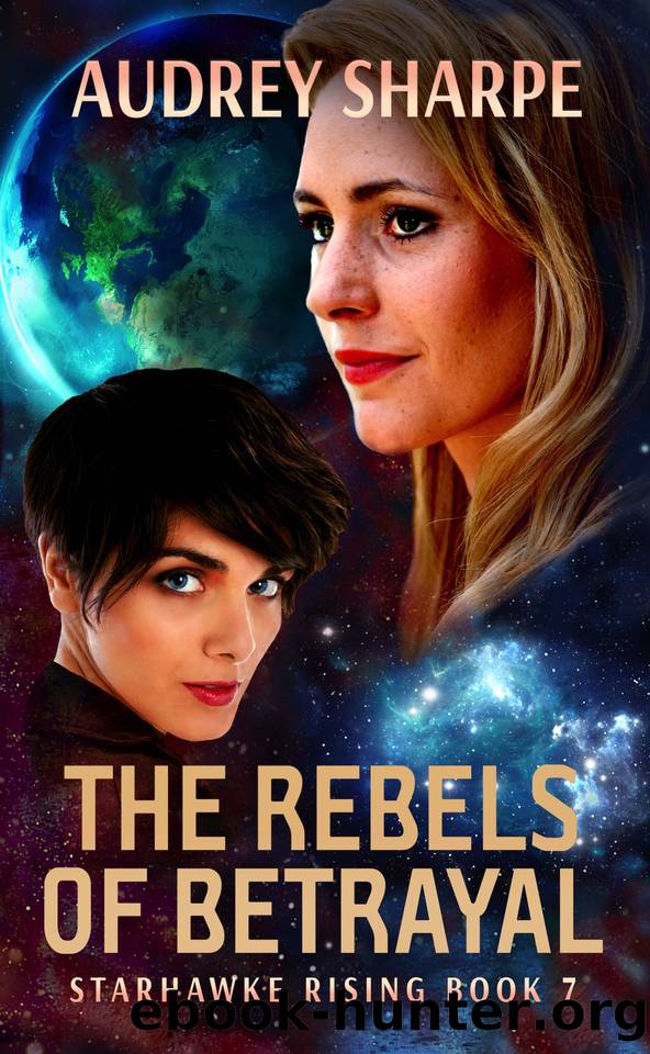 The Rebels of Betrayal (Starhawke Rising Book 7) by Audrey Sharpe