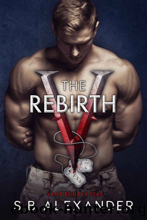 The Rebirth (Vampire Navy SEAL: Sam & Layla Book 7) by S.B. Alexander