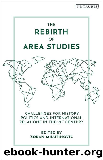 The Rebirth of Area Studies by Milutinovic Zoran;