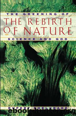 The Rebirth of Nature: The Greening of Science and God by Rupert Sheldrake