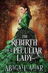 The Rebirth of a Peculiar Lady by Abigal Agar