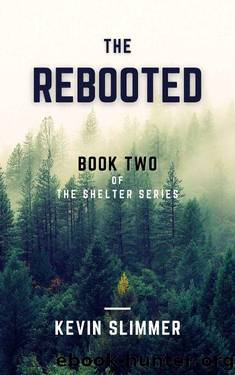 The Rebooted: Book Two of The Shelter Series by Kevin Slimmer
