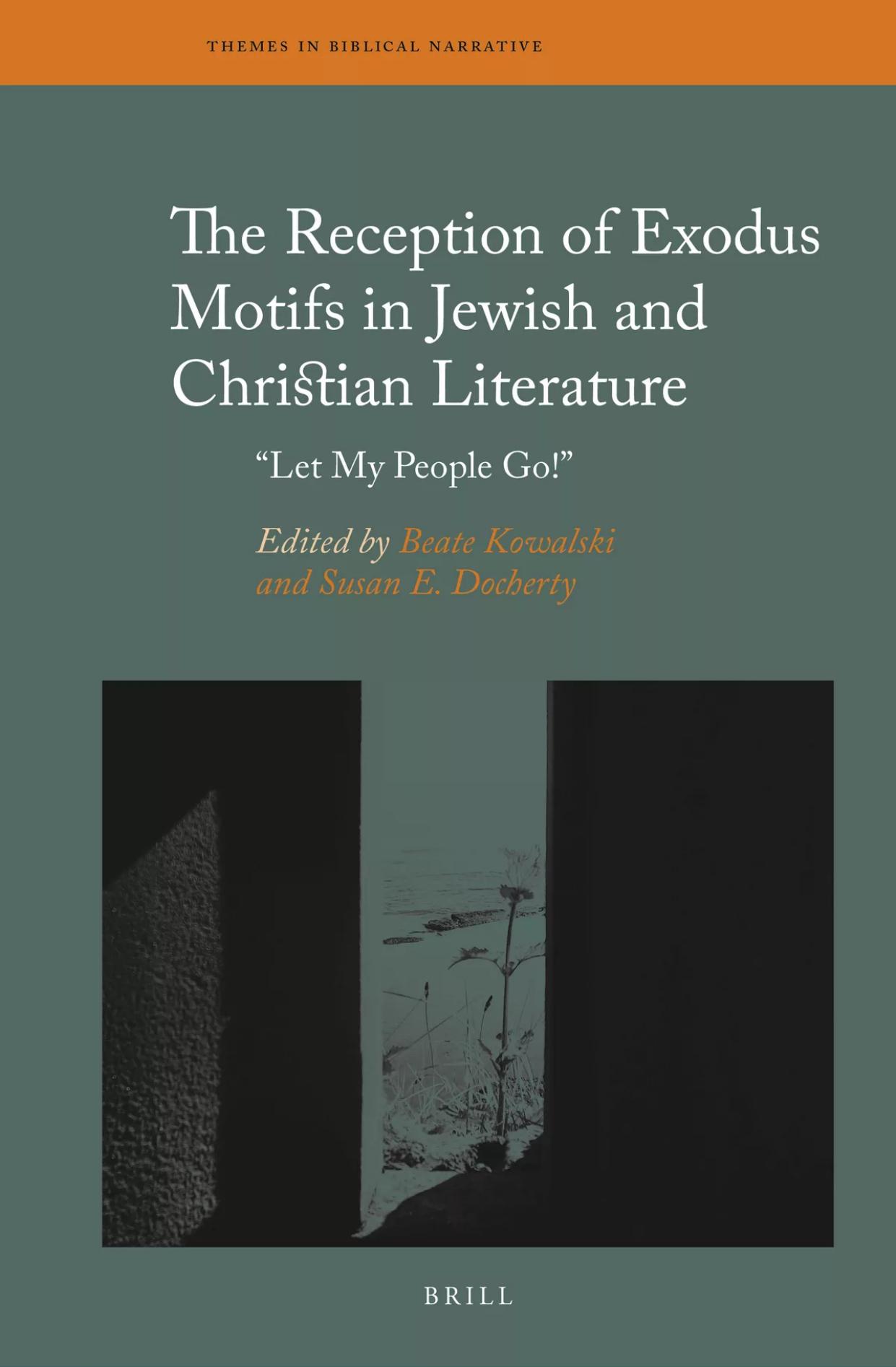 The Reception of Exodus Motifs in Jewish and Christian Literature: "let My People Go!" by Beate Kowalski; Susan E. Docherty