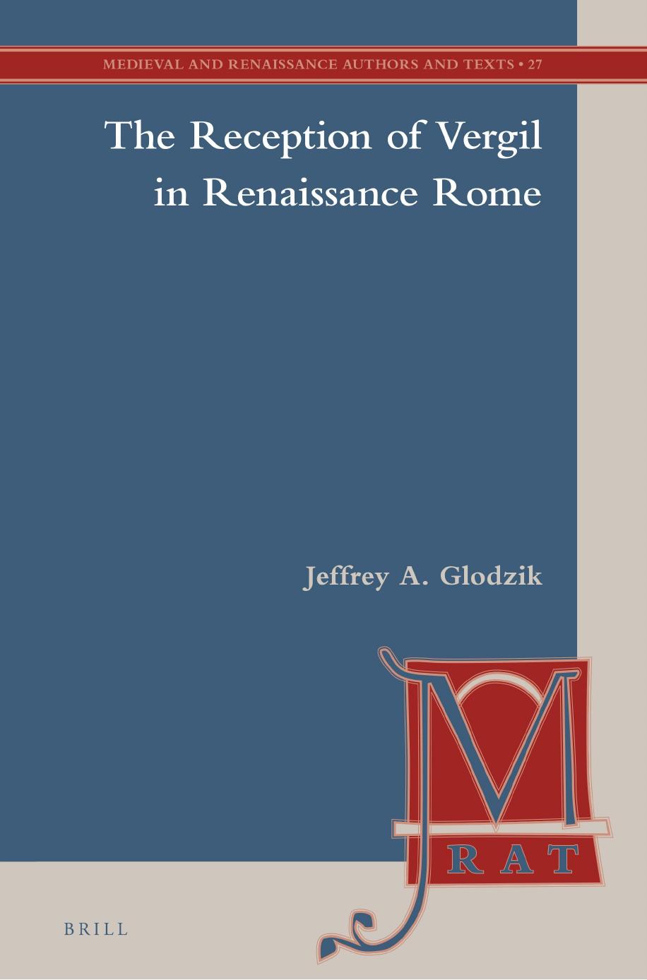 The Reception of Vergil in Renaissance Rome by Jeffrey A. Glodzik
