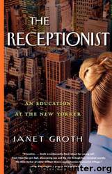 The Receptionist: An Education at the New Yorker by Janet Groth