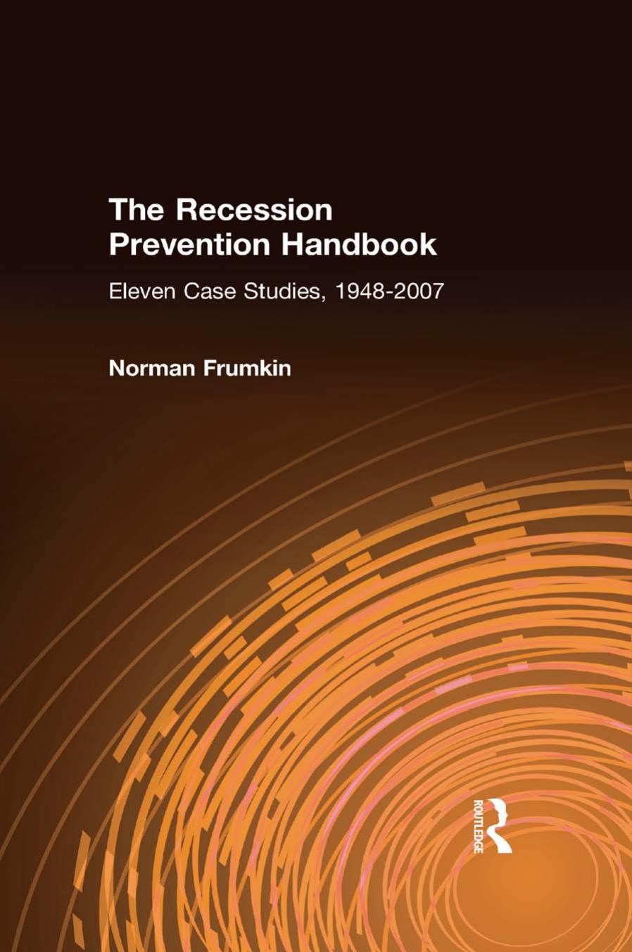The Recession Prevention Handbook : Eleven Case Studies, 1948-2007 by Norman Frumkin