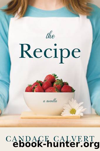 The Recipe by Candace Calvert