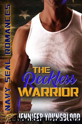 The Reckless Warrior (Navy SEAL Romance) by Jennifer Youngblood
