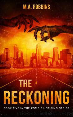 The Reckoning: Book Five in the Zombie Uprising Series by M.A. Robbins