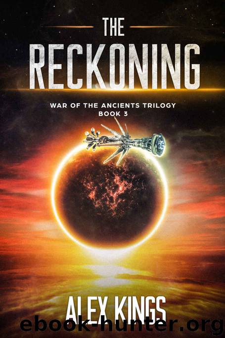 The Reckoning: War of the Ancients Trilogy Book 3 by Alex Kings
