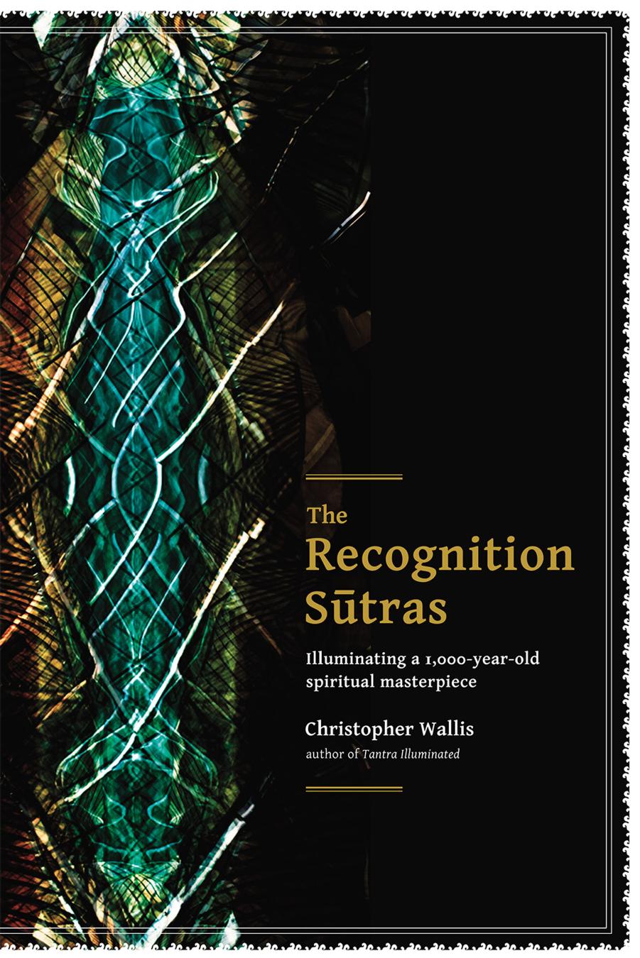The Recognition Sūtras: a complete translation and explanation of the 1,000-year-old spiritual masterpiece the Pratyabhijñā-hr̥daya by Rājānaka Kṣemarāja by Kṣemarāja;Wallis Christopher D