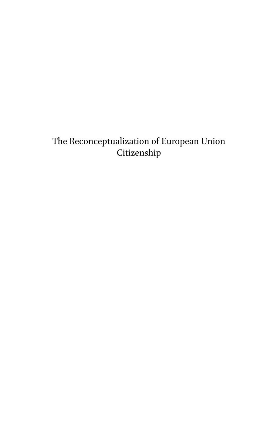 The Reconceptualization of European Union Citizenship by Elspeth Guild; Cristina Gortázar Rotaeche; Dora Kostakopoulou