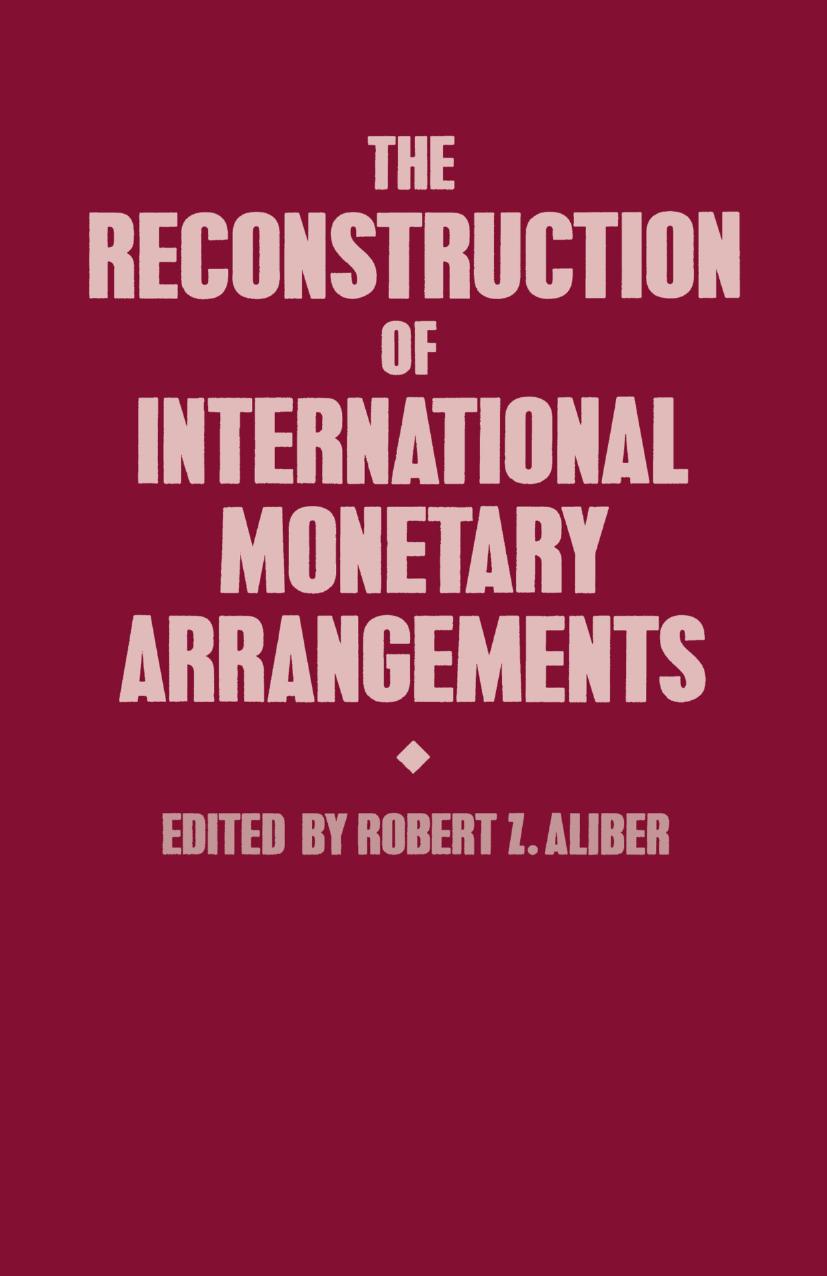 The Reconstruction of International Monetary Arrangements by Robert Z. Aliber (eds.)