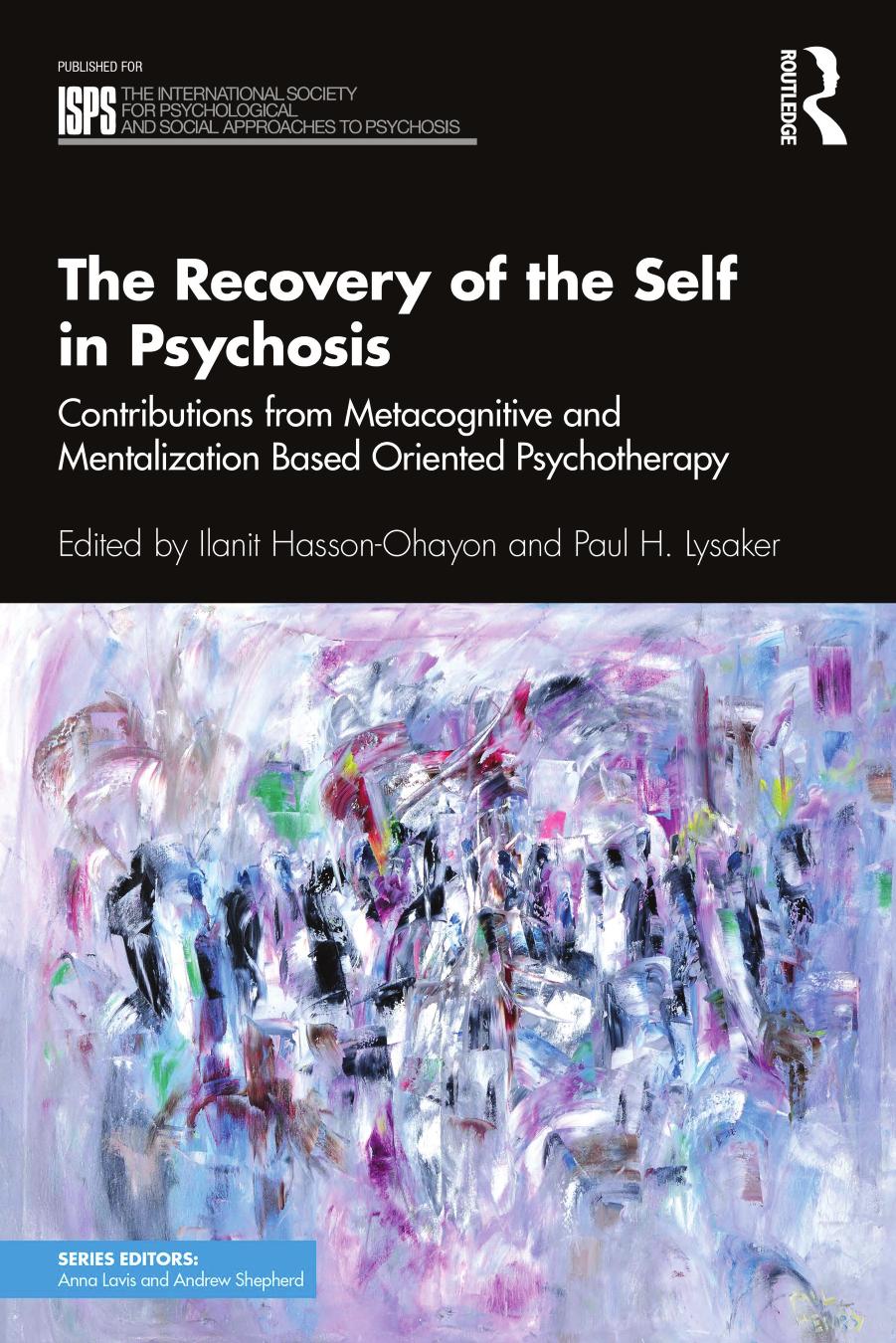 The Recovery of the Self in Psychosis by Ilanit Hasson-Ohayon Paul H. Lysaker
