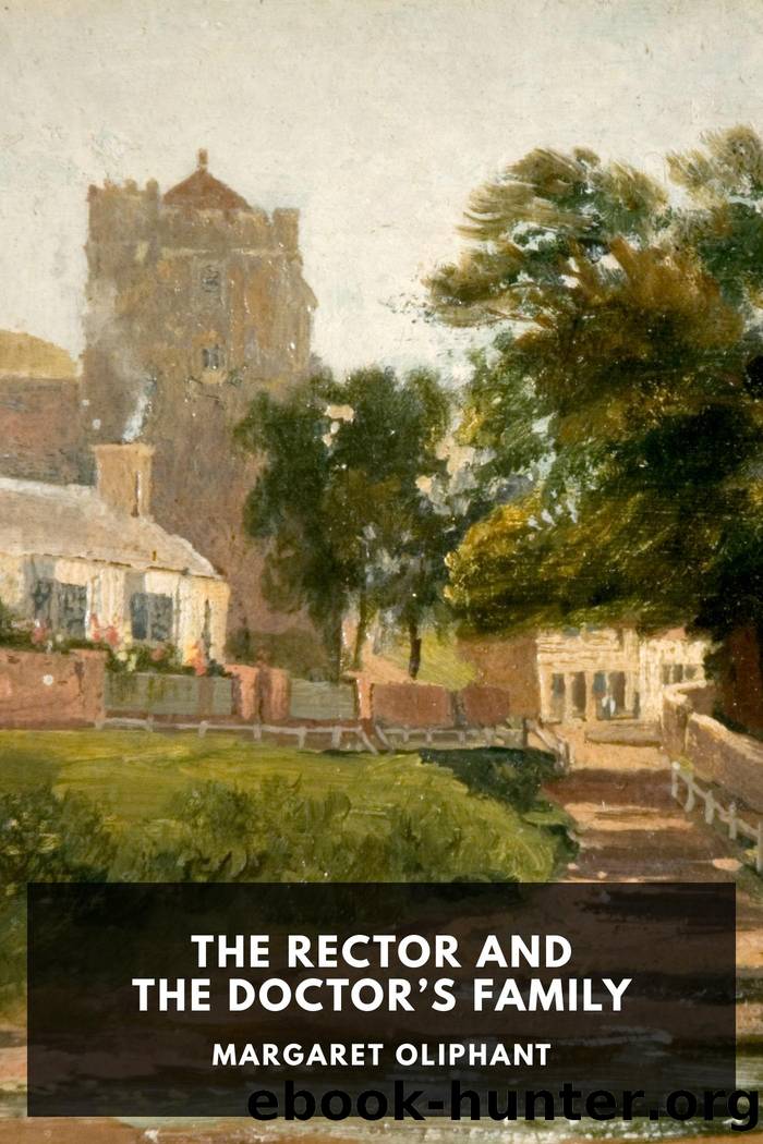 The Rector and The Doctorâs Family by Margaret Oliphant