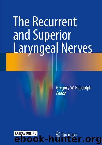 The Recurrent and Superior Laryngeal Nerves by Gregory W. Randolph
