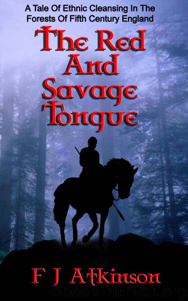 The Red And Savage Tongue (Historical Fiction Action Adventure Book, set in Dark Age post Roman Britain) by Atkinson F J