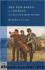 The Red Badge of Courage and Selected Short Fiction by Stephen Crane